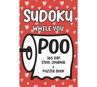 Sudoku While You Poo: 365 Day Stool Journal & Puzzle Book