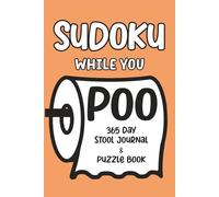 Sudoku While You Poo: 365 Day Stool Journal & Puzzle Book
