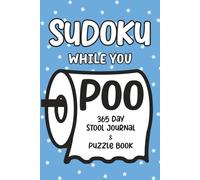 Sudoku While You Poo: 365 Day Stool Journal & Puzzle Book