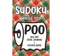 Sudoku While You Poo: 365 Day Stool Journal & Puzzle Book