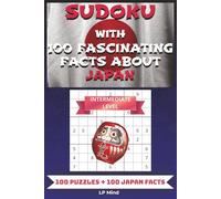 Sudoku with 100 Fascinating Facts About Japan - Intermediate Level: Medium Sudoku Puzzle Book for Adults | Relaxing Brain Games with Japanese Culture, Trivia, and Mindful Entertainment