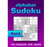 Sudoku with Letters Puzzle Book for Teens: 150 Hard Large Print Puzzles to Boost Memory, Focus and Relaxation, Wordoku / Alphabet Sudoku, (with Solutions)