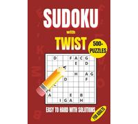 Sudoku with Twist for Adults: 500+ Alphabet Logic Puzzles with Solutions - Easy to Expert, Perfect Gift for Mind Training & Puzzle Lovers (Men and Women)