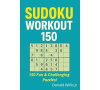 Sudoku Workout 150: Boost your brain with 150 fun and challenging Puzzles