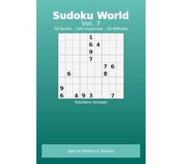 sudoku world - vol.7: adultes & seniors deux grilles par page bien visible avec solutions, 3 difficultés (Sudoku World : adultes & seniors)