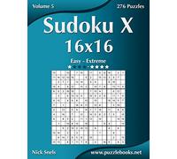 Sudoku X 16x16 - Easy to Extreme - Volume 5 - 276 Puzzles