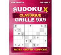 Sudoku X Classique : +300 grilles uniques en 9x9 - Sudoku diagonal - Niveaux Facile, Moyen et Difficile - Avec solutions - Volume 1