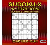 Sudoku X Puzzle Books 16 x 16 Letters and Numbers - 100 Hard Puzzles Volume 4: large 8.5 x 8.5 inch Book Layout - 100 16 x 16 Sudoku X Puzzles - Bonus ... Puzzle Books 16 x 16 - 100 Hard Puzzles)