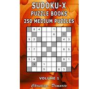 Sudoku-X Puzzle Books - 250 Medium Puzzles Volume 1: Handy 6 x 9 inch Book Layout - Ideal for Beginners - No Advanced Solving Techniques Required