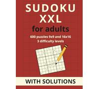 Sudoku XXL for adults: 600 puzzles 9x9 and 16x16 - three difficulty levels and solutions