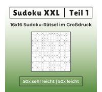 Sudoku XXL | Teil 1 | 16x16 Sudoku Rätsel im Großdruck | 50x sehr leicht | 50x leicht: Ideal für Einsteiger, Erwachsene & Senioren | Extra große ... XXL | 16x16 Sudoku Rätsel im Großdruck)