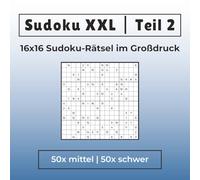 Sudoku XXL | Teil 2 | 16x16 Sudoku Rätsel im Großdruck | 50x mittel | 50x schwer: Ideal für Fortgeschrittene, Erwachsene & Senioren | Extra große ... XXL | 16x16 Sudoku Rätsel im Großdruck)