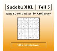Sudoku XXL | Teil 5 | 16x16 Layout im Großdruck | 100x mittelschwer: Für Fortgeschrittene, Erwachsene & Senioren | Nur 1 Rätsel pro Seite | Mit ... XXL | 16x16 Sudoku Rätsel im Großdruck)