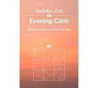 Sudoku Zen: Evening Calm - 200 Easy Puzzles to Unwind and Relax