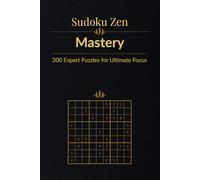 Sudoku Zen: Mastery - 200 Expert Puzzles for Ultimate Focus