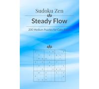 Sudoku Zen: Steady Flow - 200 Medium Puzzles for Calm Focus
