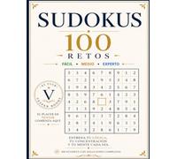 Sudokus: 100 Retos: Libro de sudokus para adultos con dificultad progresiva. Niveles fácil, medio y experto para entrenar la lógica, la concentración, ... mental. Incluye soluciones completas.