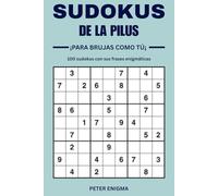 SUDOKUS DE LA PILUS: ¡PARA BRUJAS COMO Tڡ 100 sudokus con sus frases enigmáticas