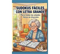 Sudokus Fáciles con Letra Grande: 36 Pasatiempos de Sudoku para Principiantes con Soluciones - Ejercita tu Mente y Mantén el Cerebro Activo