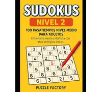 Sudokus Nivel 2-100 pasatiempos nivel medio para adultos: Entrena tu mente y disfruta con retos de lógica únicos