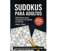 Sudokus Nivel Fácil - 300 Puzzles para Principiantes con Soluciones Incluidas | Libro de Sudoku para Adultos, Jóvenes y Personas Mayores: Ejercita tu ... principiantes y amantes de los pasatiempos