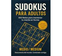 Sudokus Nivel Medio - 300 Retos para Desarrollar tu Lógica con Soluciones | Libro de Sudoku para Adultos, Adolescentes y Mayores: Sudokus para ... - Perfecto para mejorar tu agilidad mental