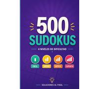Sudokus para Adultos: 500 Puzzles con Soluciones: 4 niveles de dificultad: fácil, medio, difícil y experto para entrenar la mente