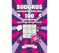 Sudokus para Adultos (Nivel Fácil): 100 Pasatiempos Relajantes para Empezar sin Estrés