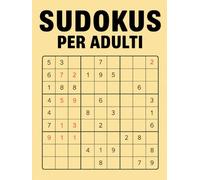 Sudokus Per Adulti: Sudoku Senza Fine da Facile a Difficile - Un Libro Puzzle Ideale Come Passatempo per Adulti, Perfetto come Libro Vacanze e Puzzle per Anziani