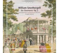 Sudwestdeutsches Kammerorchester Pforzheim; Douglas Bostock - William Smethergell: Six Overtures, Op. 2