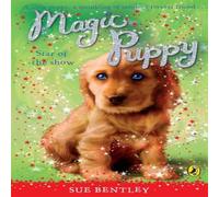 Sue Bentley Magic Puppy: Star of the Show Paperback Book Sue Bentley Multicolor