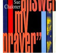 Sue Chaloner - Answer My Prayer