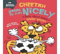 Sue Graves Behaviour Matters: Cheetah Learns to Play Nicely - A book about being a good sport Book Sue Graves Multicolor