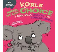 Sue Graves Behaviour Matters: Koala Makes the Right Choice Book Sue Graves Multicolor
