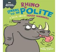 Sue Graves Behaviour Matters: Rhino Learns to be Polite - A book about good manners Book Sue Graves Multicolor