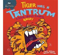 Sue Graves Behaviour Matters: Tiger Has a Tantrum - A book about feeling angry Book Sue Graves Multicolor