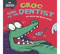 Sue Graves Experiences Matter: Croc Goes to the Dentist Paperback Book in White Sue Graves White