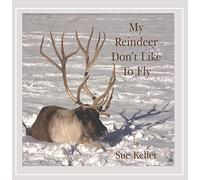Sue Keller - My Reindeer Don't Like to Fly