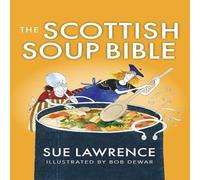 Sue Lawrence The Scottish Soup Bible Paperback Book Sue Lawrence Multicolor