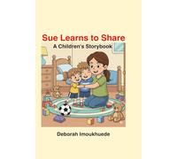 Sue Learns to Share: A Children's Storybook | 25 pages | 6 inches by 9 inches