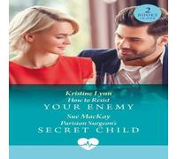 Sue MacKay How To Resist Your Enemy / Parisian Surgeon's Secret Child in White Sue MacKay White