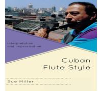 Sue Miller Cuban Flute Style : Interpretation & Improvisation Hardcover Book Sue Miller Multicolor
