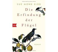 Sue Monk Kidd Astrid Mania Die Erfindung der Flügel: Roman (Paperback)