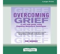 Sue Morris Overcoming Grief: A self-help guide using Cognitive Behavioral Sue Morris Multicolor