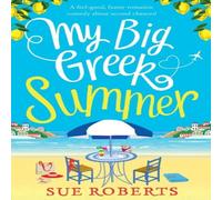 Sue Roberts My Big Greek Summer: A feel good funny romantic comedy about Sue Roberts Multicolor