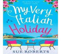 Sue Roberts My Very Italian Holiday: The perfect feel good romantic comedy Sue Roberts Multicolor