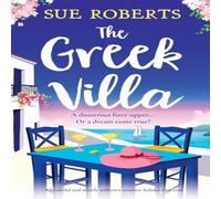 Sue Roberts The Greek Villa: A beautiful & utterly addictive summer holiday Sue Roberts Multicolor