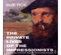 Sue Roe The Private Lives Of The Impressionists Paperback Book Sue Roe Multicolor