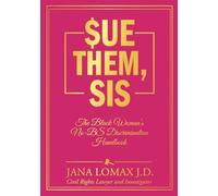 Sue Them, Sis: The Black Woman's No-BS Discrimination Handbook (The Legal Rebellion Series)