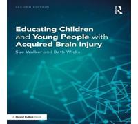 Sue Walker Educating Children & Young People with Acquired Brain Injury Sue Walker Multicolor